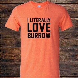I literally Love Joe Burrow T shirt Orange Bengals Soft style